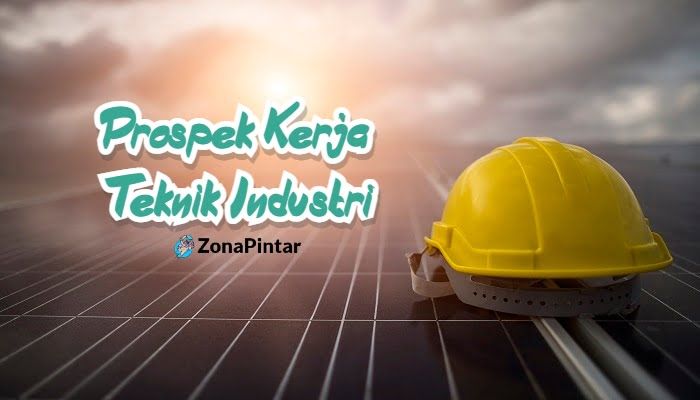 Prospek Kerja Teknik Industri
