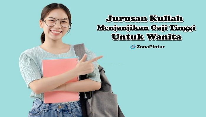 Jurusan Kuliah yang Menjanjikan Gaji Tinggi untuk Wanita