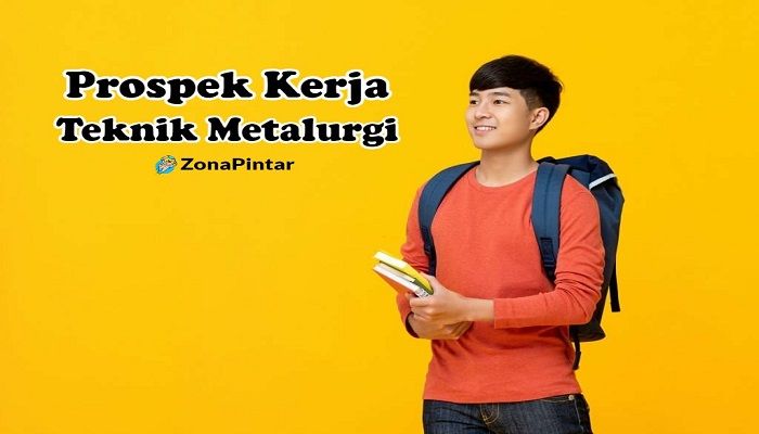 Prospek Kerja Teknik Metalurgi